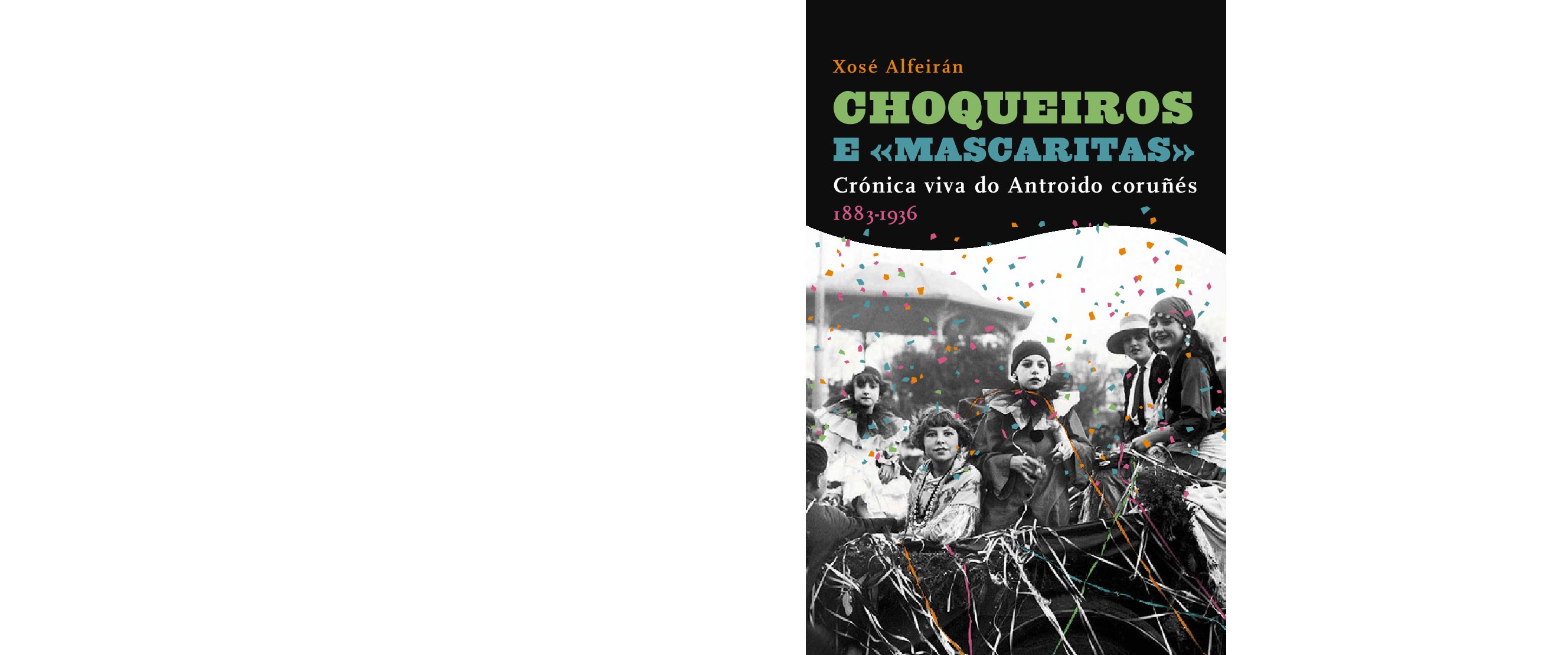 Choqueiros e Mascaritas. Crónica viva do Antroido coruñés